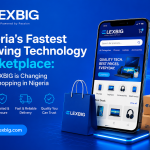 Nigeria’s Fastest Growing Technology Marketplace: How ELEXBIG is Changing Online Shopping in Nigeria